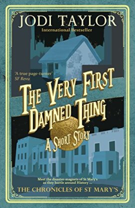 Jodi Taylor - The Very First Damned Thing