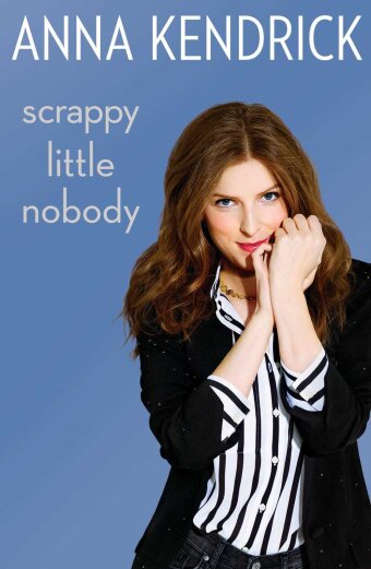 Anna Kendrick - Scrappy Little Nobody